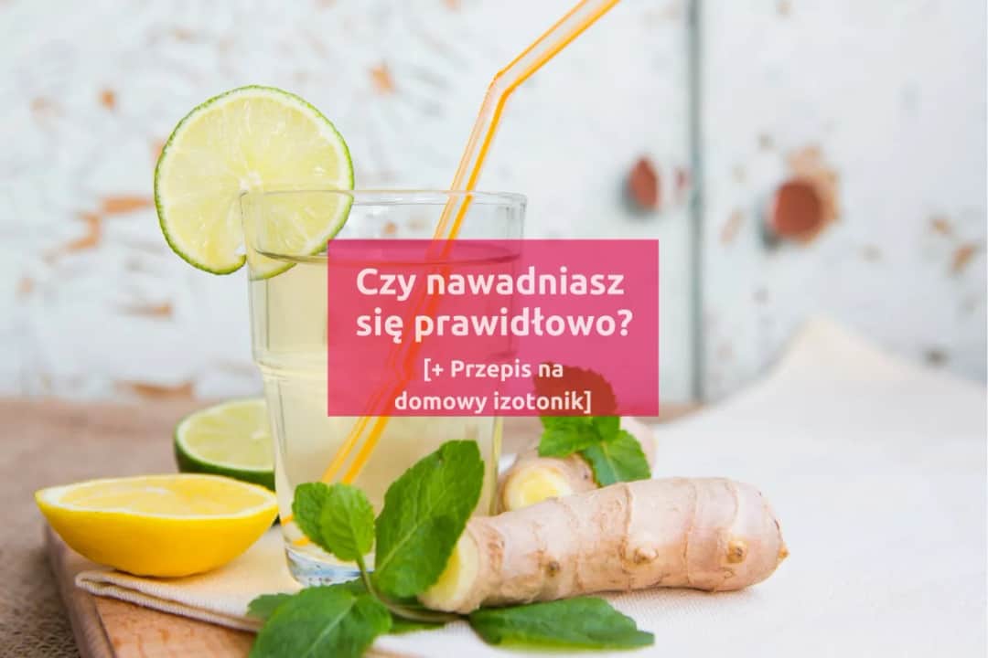 Jak zrobić domowy izotonik? Naturalne przepisy na skuteczne nawodnienie